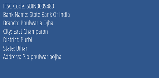 State Bank Of India Phulwaria Ojha Branch Purbi IFSC Code SBIN0009480