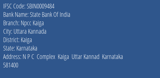 State Bank Of India Npcc Kaiga Branch Kaiga IFSC Code SBIN0009484