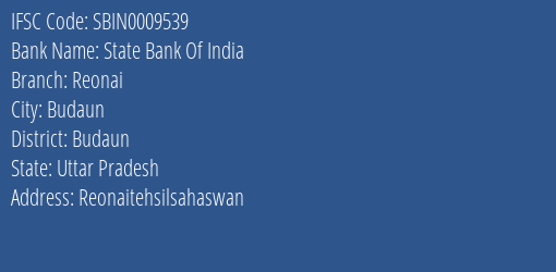 State Bank Of India Reonai Branch, Branch Code 009539 & IFSC Code SBIN0009539