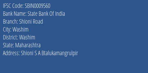 State Bank Of India Shioni Road Branch Washim IFSC Code SBIN0009560