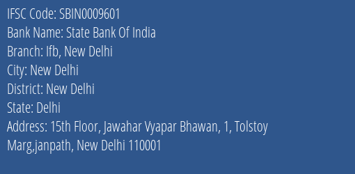 State Bank Of India Ifb New Delhi Branch New Delhi IFSC Code SBIN0009601