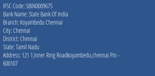 State Bank Of India Koyambedu Chennai Branch Chennai IFSC Code SBIN0009675