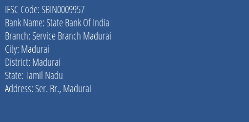 State Bank Of India Service Branch Madurai Branch Madurai IFSC Code SBIN0009957