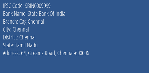 State Bank Of India Cag Chennai Branch Chennai IFSC Code SBIN0009999