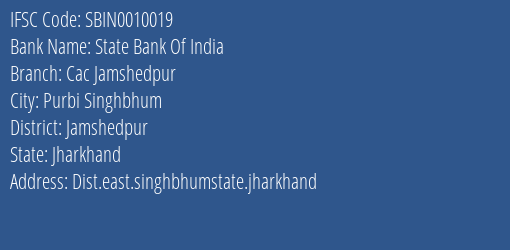 State Bank Of India Cac Jamshedpur Branch Jamshedpur IFSC Code SBIN0010019