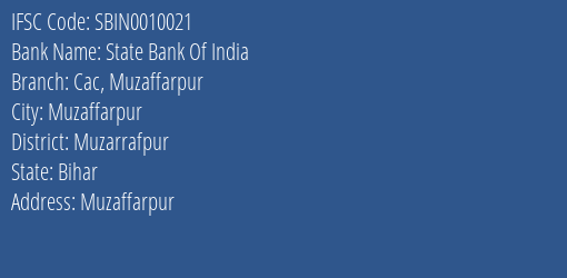 State Bank Of India Cac Muzaffarpur Branch Muzarrafpur IFSC Code SBIN0010021
