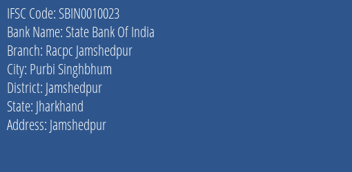 State Bank Of India Racpc Jamshedpur Branch Jamshedpur IFSC Code SBIN0010023