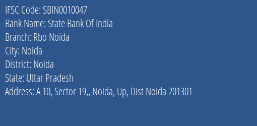 State Bank Of India Rbo Noida Branch, Branch Code 010047 & IFSC Code SBIN0010047
