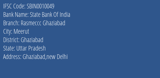 State Bank Of India Rasmeccc Ghaziabad Branch Ghaziabad IFSC Code SBIN0010049