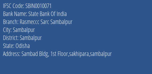 State Bank Of India Rasmeccc Sarc Sambalpur Branch Sambalpur IFSC Code SBIN0010071