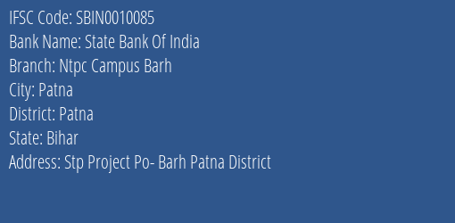 State Bank Of India Ntpc Campus Barh Branch Patna IFSC Code SBIN0010085