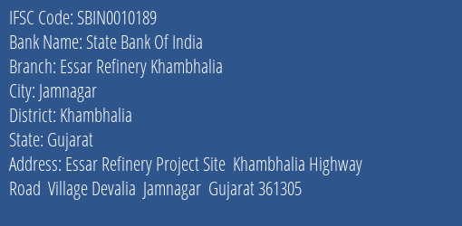 State Bank Of India Essar Refinery Khambhalia Branch Khambhalia IFSC Code SBIN0010189