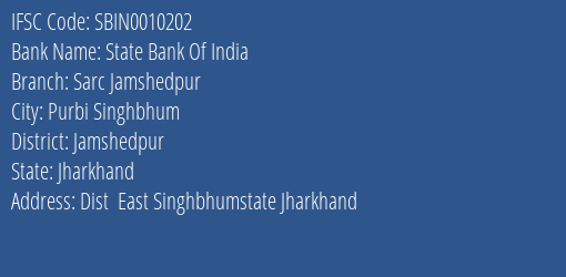 State Bank Of India Sarc Jamshedpur Branch Jamshedpur IFSC Code SBIN0010202
