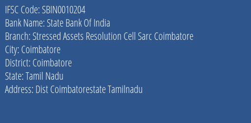 State Bank Of India Stressed Assets Resolution Cell Sarc Coimbatore Branch Coimbatore IFSC Code SBIN0010204