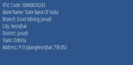 State Bank Of India Essel Mining Jurudi Branch Jurudi IFSC Code SBIN0010243