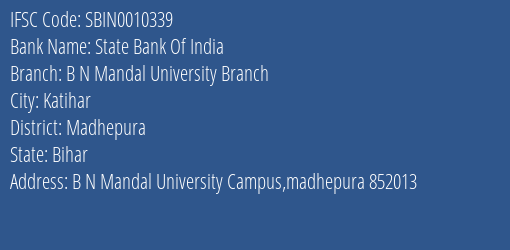 State Bank Of India B N Mandal University Branch Branch Madhepura IFSC Code SBIN0010339