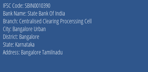 State Bank Of India Centralised Clearing Procerssing Cell Branch Bangalore IFSC Code SBIN0010390