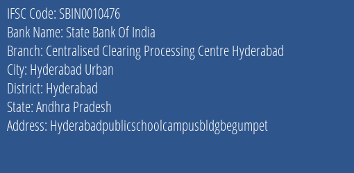 State Bank Of India Centralised Clearing Processing Centre Hyderabad Branch Hyderabad IFSC Code SBIN0010476