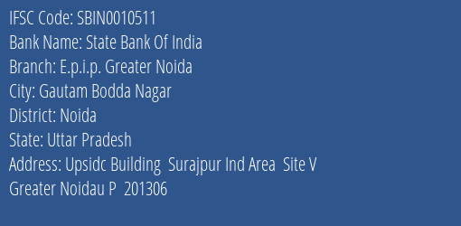 State Bank Of India E.p.i.p. Greater Noida Branch, Branch Code 010511 & IFSC Code SBIN0010511