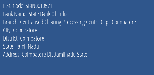 State Bank Of India Centralised Clearing Processing Centre Ccpc Coimbatore Branch Coimbatore IFSC Code SBIN0010571