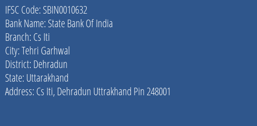 State Bank Of India Cs Iti Branch Dehradun IFSC Code SBIN0010632