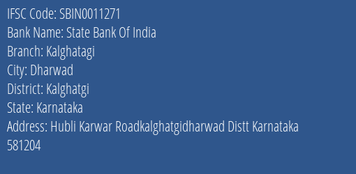 State Bank Of India Kalghatagi Branch Kalghatgi IFSC Code SBIN0011271