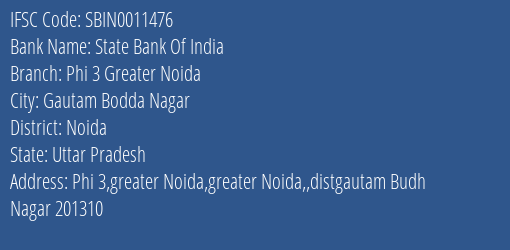 State Bank Of India Phi 3 Greater Noida Branch, Branch Code 011476 & IFSC Code SBIN0011476