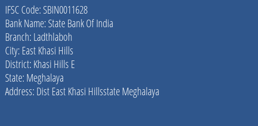State Bank Of India Ladthlaboh Branch Khasi Hills E IFSC Code SBIN0011628