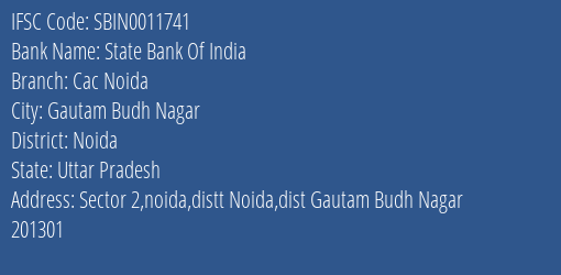 State Bank Of India Cac Noida Branch, Branch Code 011741 & IFSC Code SBIN0011741
