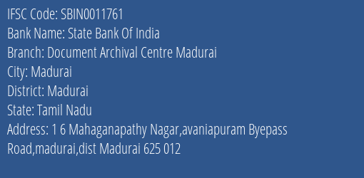 State Bank Of India Document Archival Centre Madurai Branch Madurai IFSC Code SBIN0011761