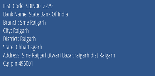 State Bank Of India Sme Raigarh Branch Raigarh IFSC Code SBIN0012279