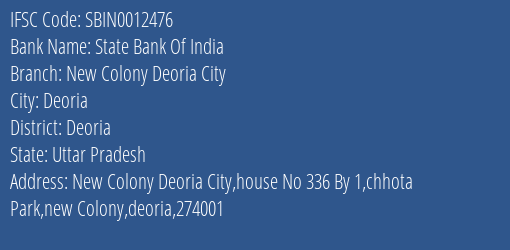 State Bank Of India New Colony Deoria City Branch Deoria IFSC Code SBIN0012476