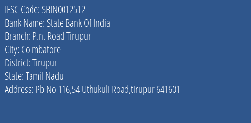 State Bank Of India P.n. Road Tirupur Branch Tirupur IFSC Code SBIN0012512