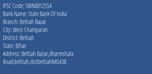 State Bank Of India Bettiah Bazar Branch Bettiah IFSC Code SBIN0012554