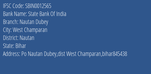 State Bank Of India Nautan Dubey Branch Nautan IFSC Code SBIN0012565