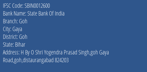 State Bank Of India Goh Branch Goh IFSC Code SBIN0012600