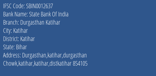 State Bank Of India Durgasthan Katihar Branch Katihar IFSC Code SBIN0012637