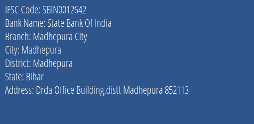 State Bank Of India Madhepura City Branch Madhepura IFSC Code SBIN0012642