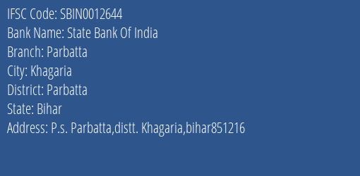 State Bank Of India Parbatta Branch Parbatta IFSC Code SBIN0012644