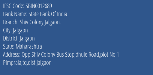 State Bank Of India Shiv Colony Jalgaon. Branch Jalgaon IFSC Code SBIN0012689