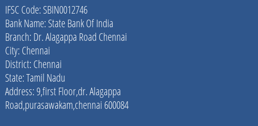 State Bank Of India Dr. Alagappa Road Chennai Branch Chennai IFSC Code SBIN0012746