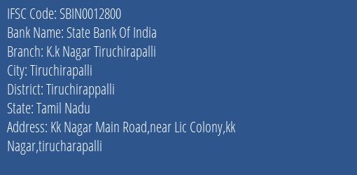 State Bank Of India K.k Nagar Tiruchirapalli Branch Tiruchirappalli IFSC Code SBIN0012800