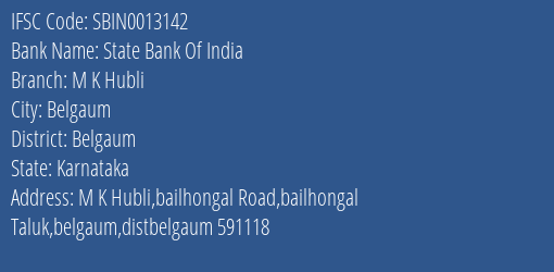 State Bank Of India M K Hubli Branch Belgaum IFSC Code SBIN0013142