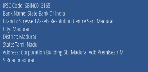 State Bank Of India Stressed Assets Resolution Centre Sarc Madurai Branch Madurai IFSC Code SBIN0013165