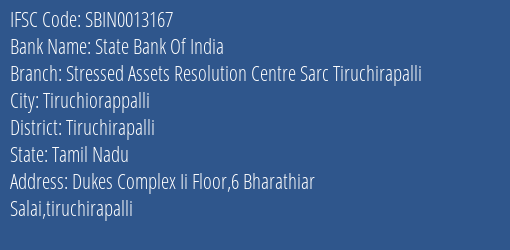 State Bank Of India Stressed Assets Resolution Centre Sarc Tiruchirapalli Branch Tiruchirapalli IFSC Code SBIN0013167