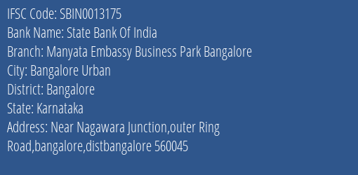 State Bank Of India Manyata Embassy Business Park Bangalore Branch Bangalore IFSC Code SBIN0013175