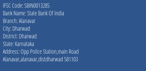 State Bank Of India Alanavar Branch Dharwad IFSC Code SBIN0013285