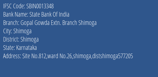 State Bank Of India Gopal Gowda Extn. Branch Shimoga Branch Shimoga IFSC Code SBIN0013348