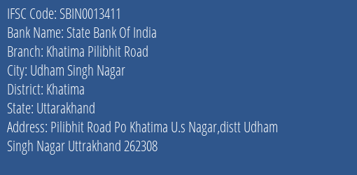 State Bank Of India Khatima Pilibhit Road Branch Khatima IFSC Code SBIN0013411