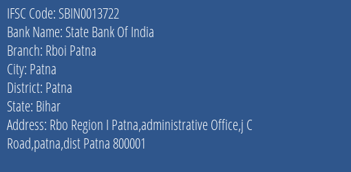 State Bank Of India Rboi Patna Branch Patna IFSC Code SBIN0013722